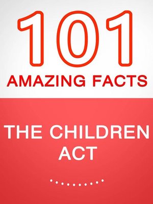 cover image of The Children Act – 101 Amazing Facts You Didn't Know